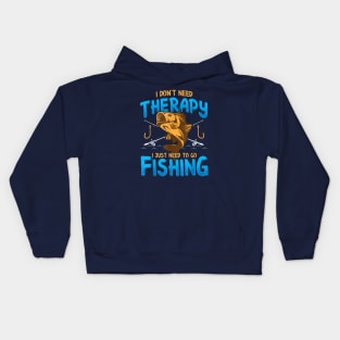 I Don't Need Therapy I Just Need To Go Fishing Kids Hoodie